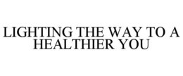 LIGHTING THE WAY TO A HEALTHIER YOU trademark