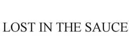 LOST IN THE SAUCE trademark