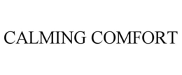 CALMING COMFORT trademark