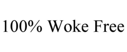 100% WOKE FREE trademark
