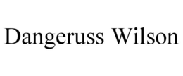 DANGERUSS WILSON trademark