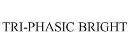 TRI-PHASIC BRIGHT trademark