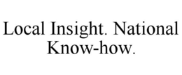 LOCAL INSIGHT. NATIONAL KNOW-HOW. trademark