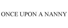 ONCE UPON A NANNY trademark