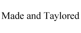 MADE AND TAYLORED trademark