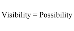 VISIBILITY = POSSIBILITY trademark