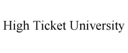 HIGH TICKET UNIVERSITY trademark