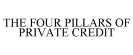 THE FOUR PILLARS OF PRIVATE CREDIT trademark