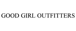 GOOD GIRL OUTFITTERS trademark