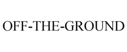 OFF-THE-GROUND trademark