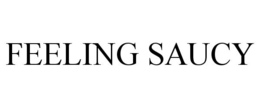 FEELING SAUCY trademark