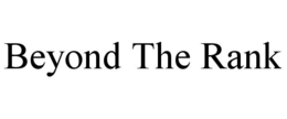 BEYOND THE RANK trademark