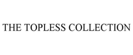 THE TOPLESS COLLECTION trademark