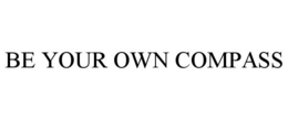 BE YOUR OWN COMPASS trademark