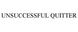 UNSUCCESSFUL QUITTER trademark
