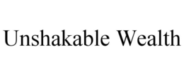 UNSHAKABLE WEALTH trademark