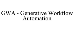 GWA - GENERATIVE WORKFLOW AUTOMATION trademark