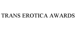 TRANS EROTICA AWARDS trademark