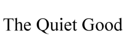 THE QUIET GOOD trademark