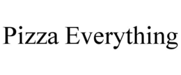 PIZZA EVERYTHING trademark