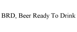 BRD, BEER READY TO DRINK trademark
