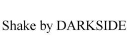 SHAKE BY DARKSIDE trademark