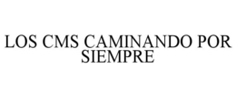 LOS CMS CAMINANDO POR SIEMPRE trademark