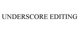 UNDERSCORE EDITING trademark