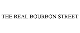 THE REAL BOURBON STREET trademark