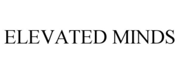 ELEVATED MINDS trademark