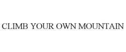 CLIMB YOUR OWN MOUNTAIN trademark