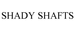 SHADY SHAFTS trademark