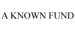 A KNOWN FUND trademark