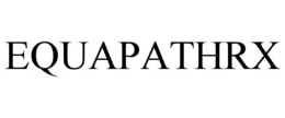 EQUAPATHRX trademark