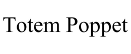 TOTEM POPPET trademark