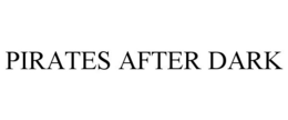 PIRATES AFTER DARK trademark