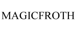 MAGICFROTH trademark