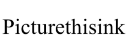 PICTURETHISINK trademark