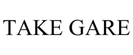 TAKE GARE trademark