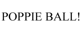 POPPIE BALL! trademark