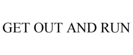 GET OUT AND RUN trademark