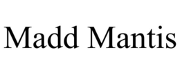 MADD MANTIS trademark