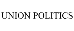 UNION POLITICS trademark