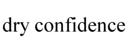 DRY CONFIDENCE trademark