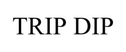 TRIP DIP trademark