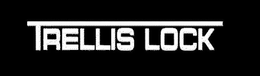 TRELLIS LOCK trademark