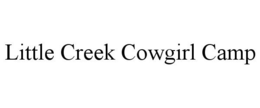 LITTLE CREEK COWGIRL CAMP trademark