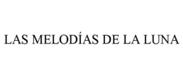 LAS MELODÍAS DE LA LUNA trademark