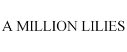 A MILLION LILIES trademark
