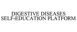 DIGESTIVE DISEASES SELF-EDUCATION PLATFORM trademark